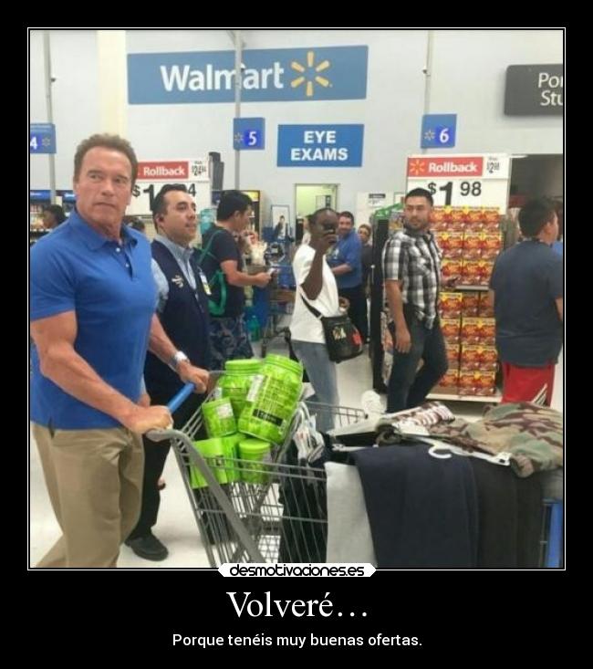 carteles humor terminator volvere supermercador arnoldschwarzenegger elchuache chistaco desmotivaciones