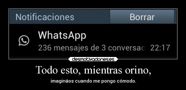 Todo esto, mientras orino, - 