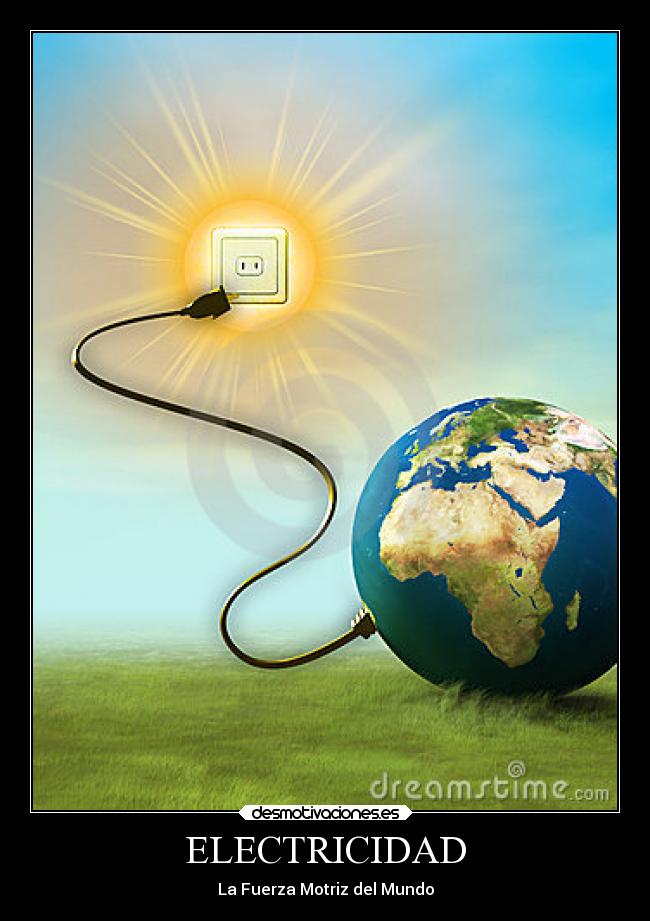 ELECTRICIDAD - La Fuerza Motriz del Mundo