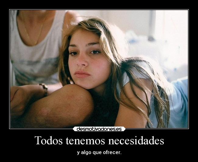 Todos tenemos necesidades -