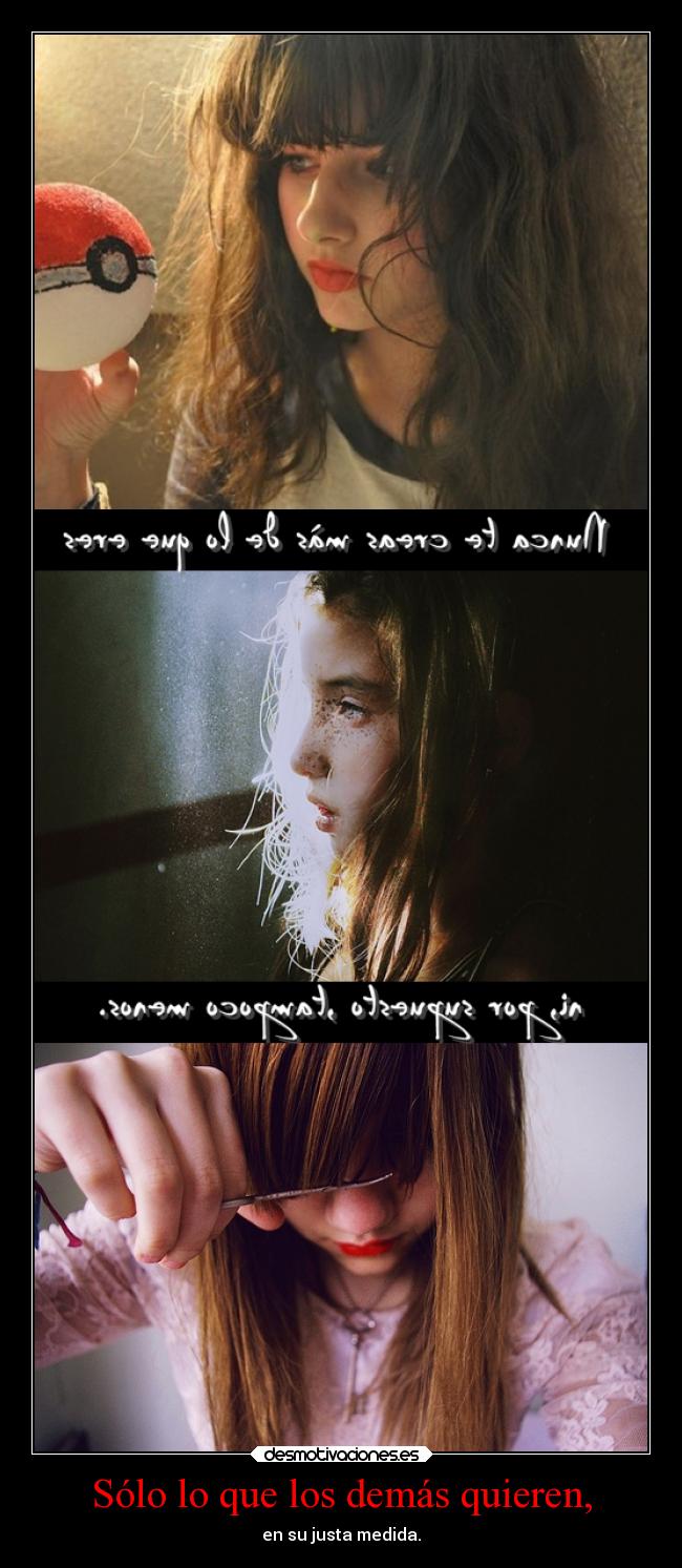 Sólo lo que los demás quieren, -