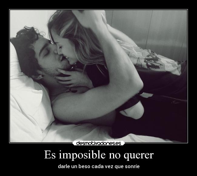 Es imposible no querer - 