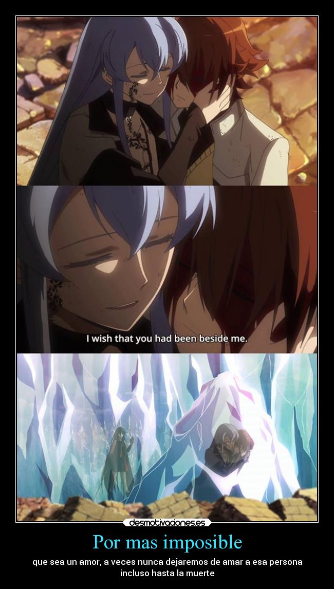 Por mas imposible - que sea un amor, a veces nunca dejaremos de amar a esa persona
incluso hasta la muerte