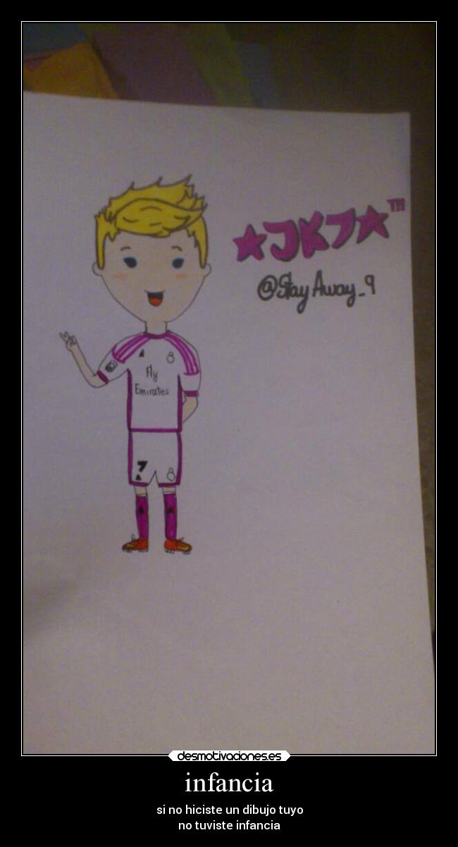 infancia - si no hiciste un dibujo tuyo
no tuviste infancia