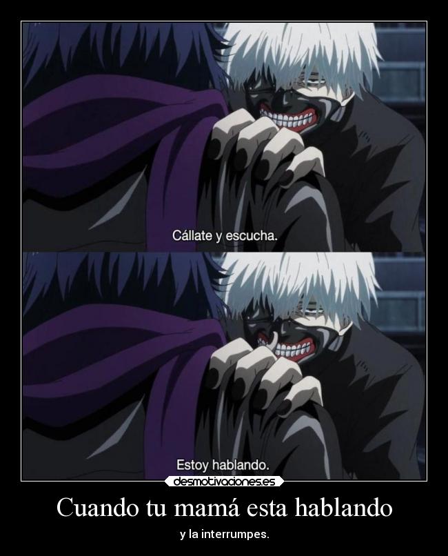 Cuando tu mamá esta hablando -