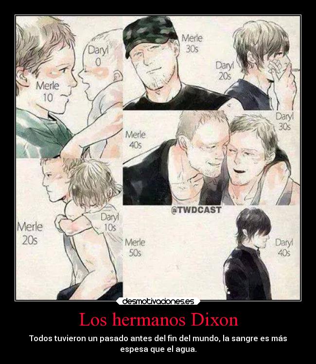Los hermanos Dixon - Todos tuvieron un pasado antes del fin del mundo, la sangre es más
espesa que el agua.