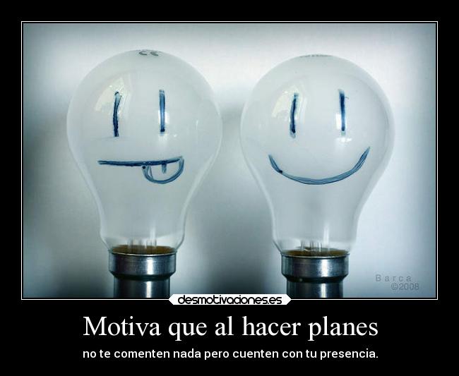 Motiva que al hacer planes - 