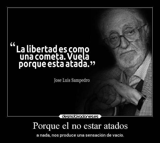 Porque el no estar atados -