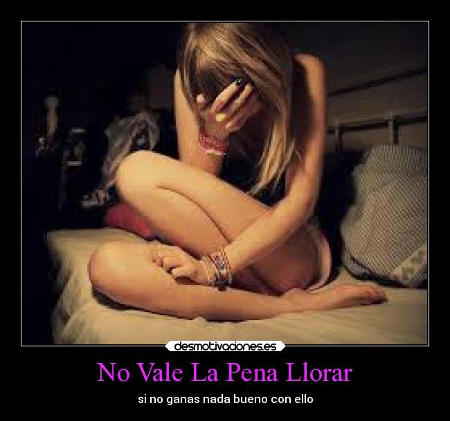 No Vale La Pena Llorar -