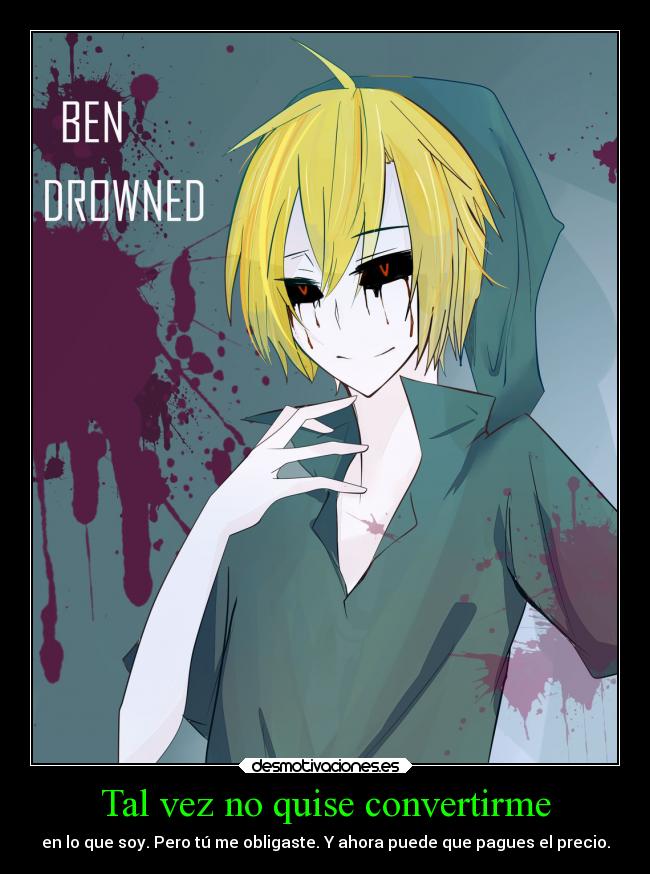 carteles locura creepypasta creepypastas ben drowned bendrowned convertir desmotivaciones