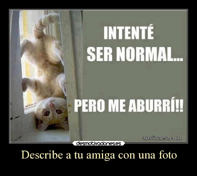 Describe a tu amiga con una foto -