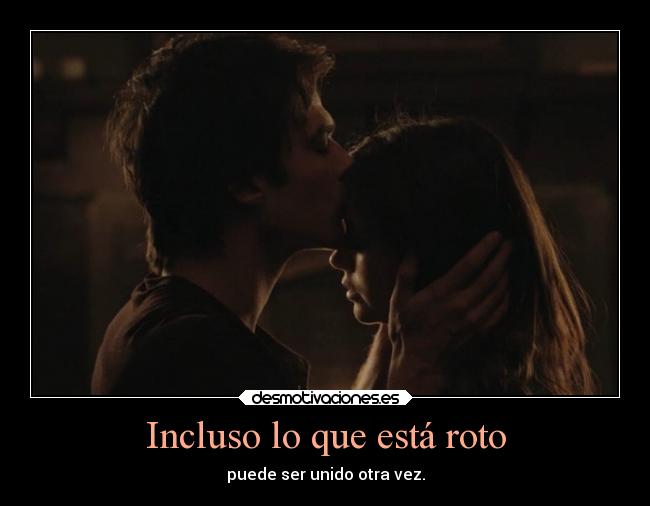 Incluso lo que está roto - puede ser unido otra vez.