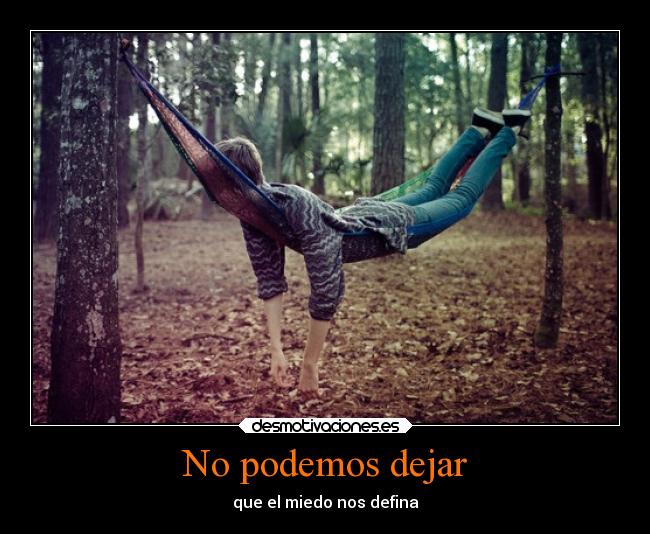 No podemos dejar - que el miedo nos defina