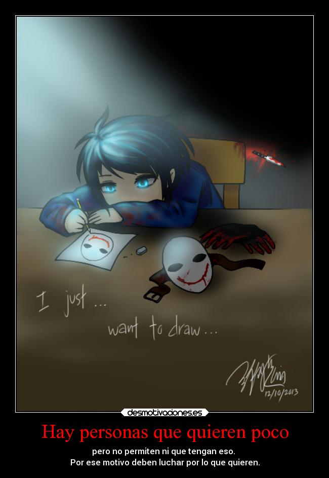 Hay personas que quieren poco - pero no permiten ni que tengan eso.
Por ese motivo deben luchar por lo que quieren.