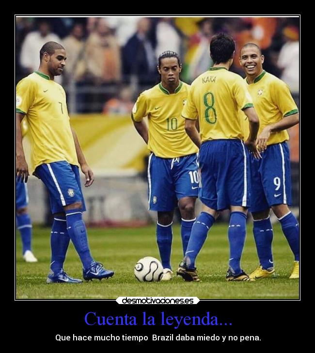 carteles miedo muerte futbol brazil ronaldhino kaka rivaul ronaldo equipo daba pena los mejoresssss desmotivaciones