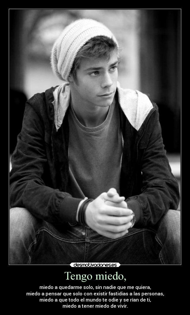 Tengo miedo, -