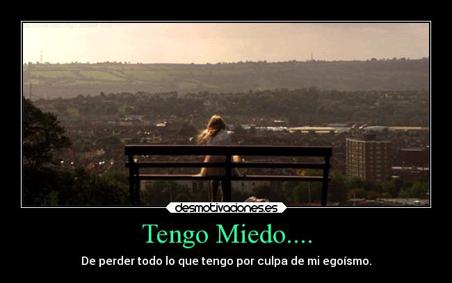 Tengo Miedo.... -