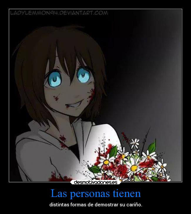 Las personas tienen - distintas formas de demostrar su cariño.