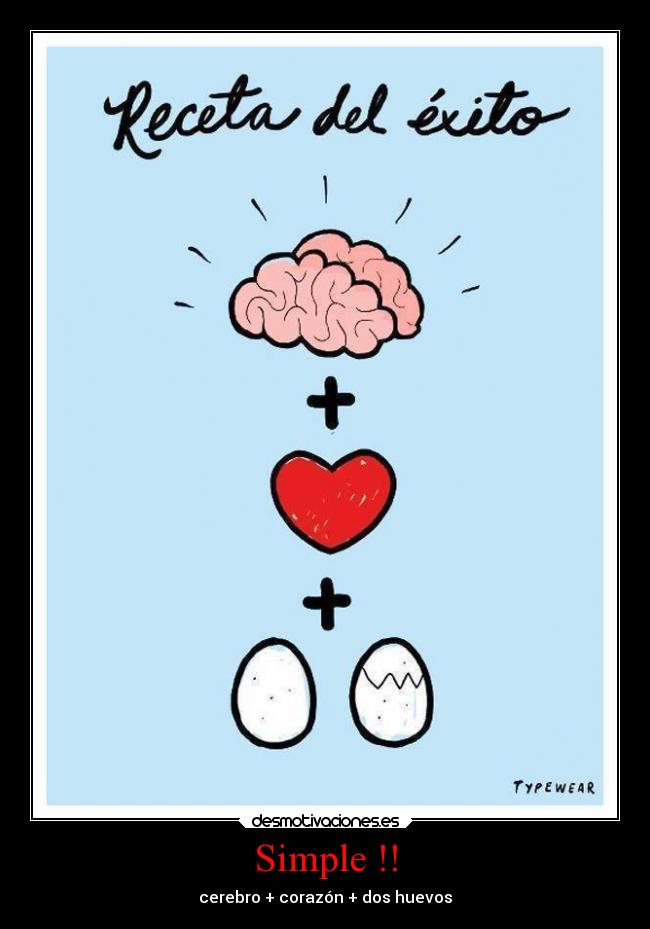 Simple !! - cerebro + corazón + dos huevos