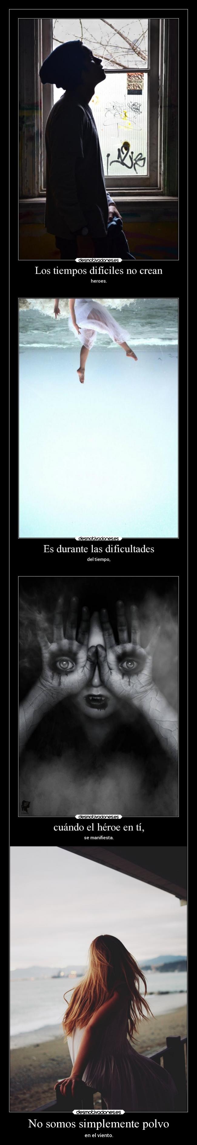 carteles motivaciones hipster esperanza dolor destino caracter alma polvoenelviento delolvido heroes desmotivaciones