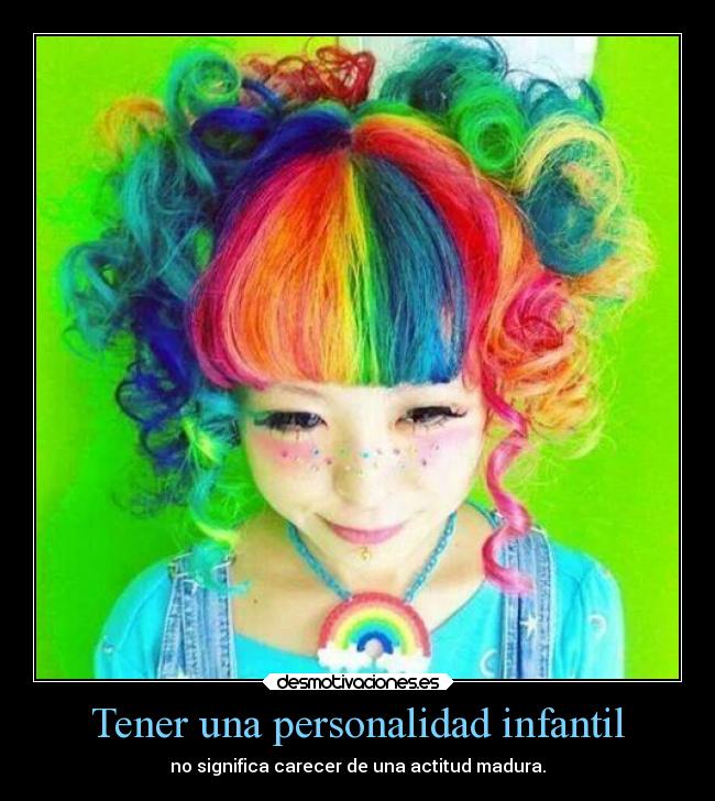 Tener una personalidad infantil - 