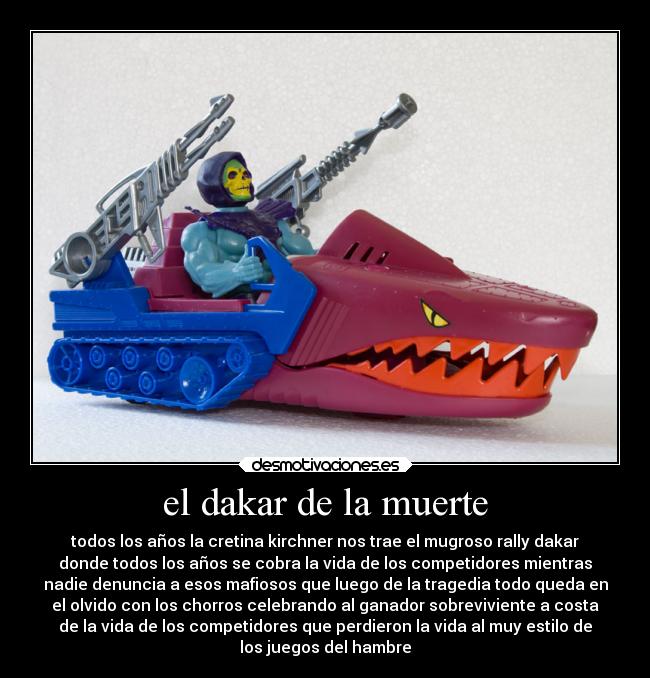 carteles muerte criticas rally dakar cretina kirchner chorrros mafia mafias los juegos del hambre eskeletor desmotivaciones