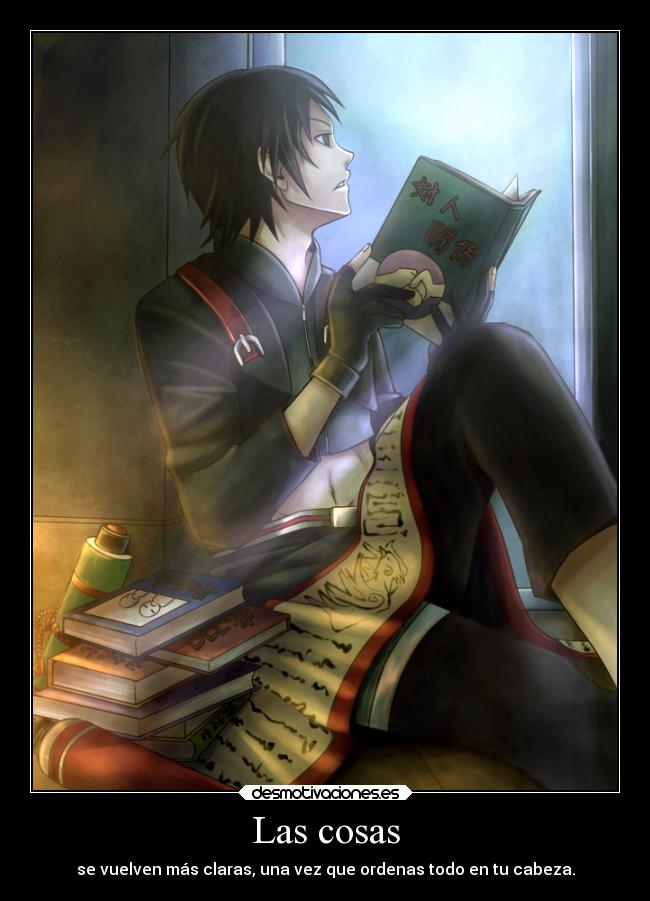 Las cosas - se vuelven más claras, una vez que ordenas todo en tu cabeza.