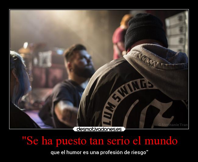 Se ha puesto tan serio el mundo -