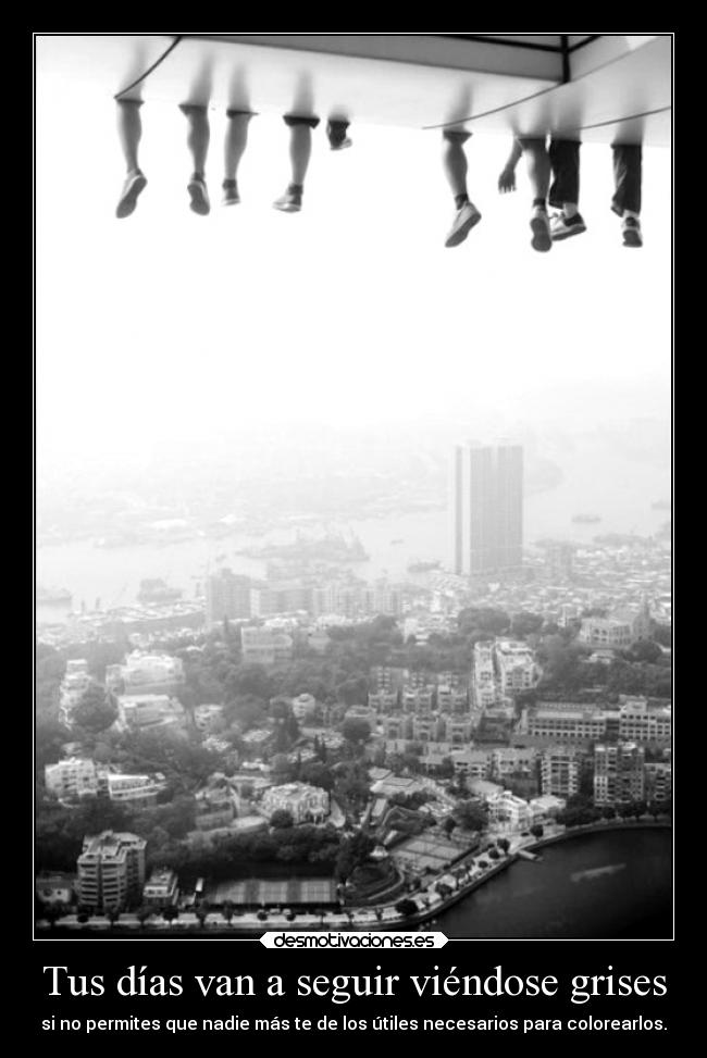 Tus días van a seguir viéndose grises -
