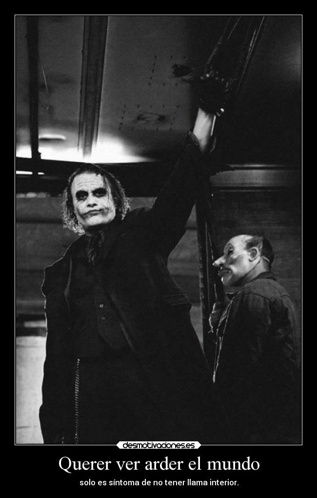 Querer ver arder el mundo -