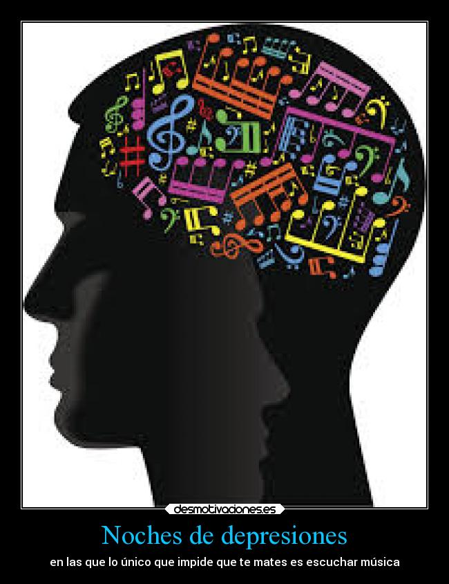 Noches de depresiones - en las que lo único que impide que te mates es escuchar música