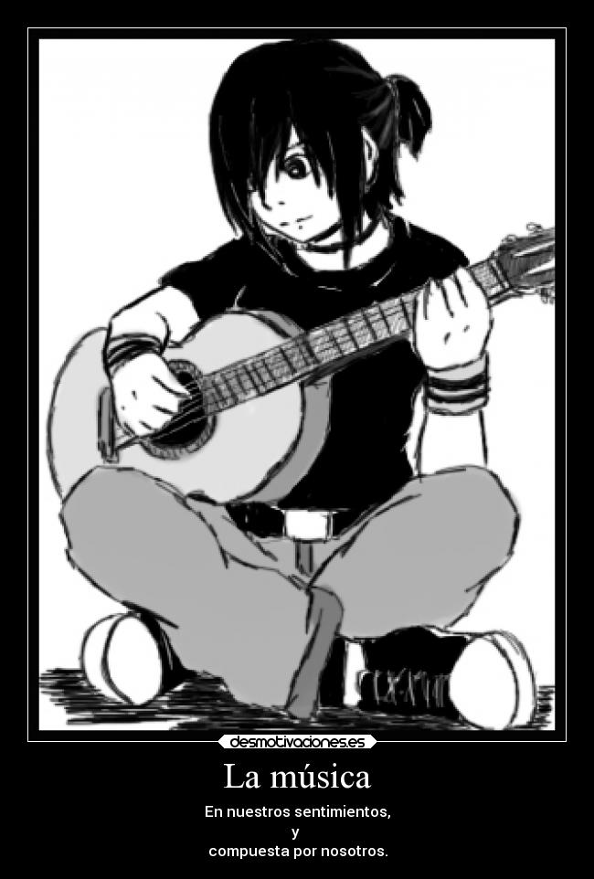 La música - En nuestros sentimientos,
y 
compuesta por nosotros.
