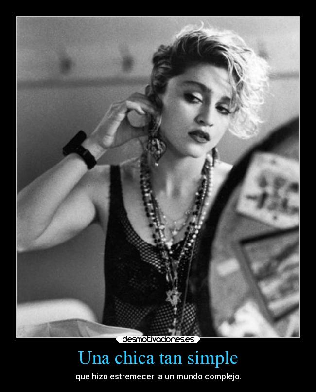 Una chica tan simple - que hizo estremecer a un mundo complejo.