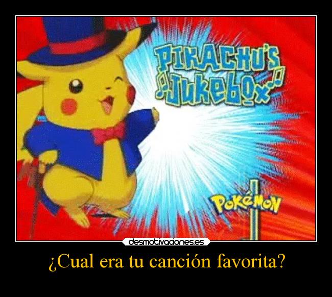 carteles musica pokemon anime pikachu jukebox cancion pregunta desmotivaciones