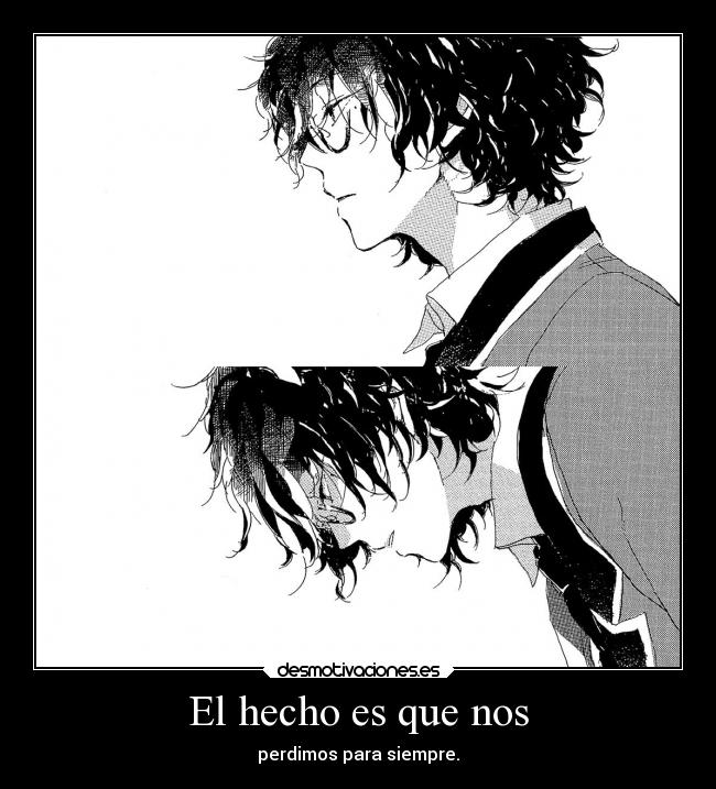 El hecho es que nos -