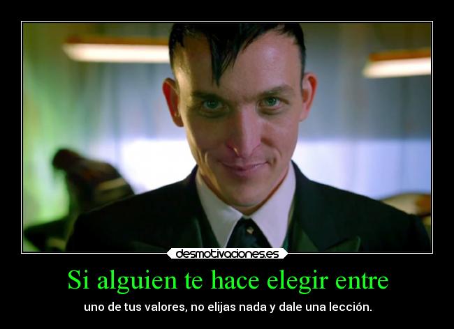 carteles obstaculos oswald cobblepot gotham hacen elegir entre tus valores elijas dale una leccion desmotivaciones