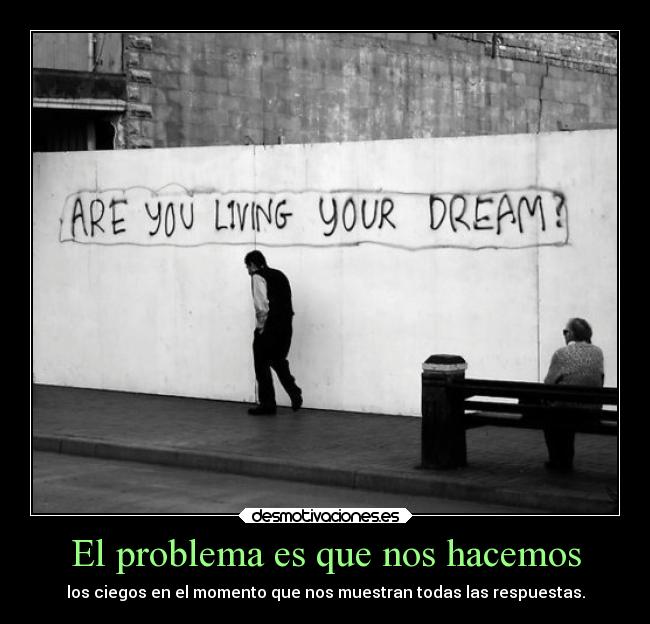 El problema es que nos hacemos - 