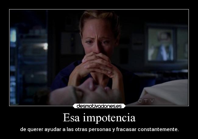 Esa impotencia -