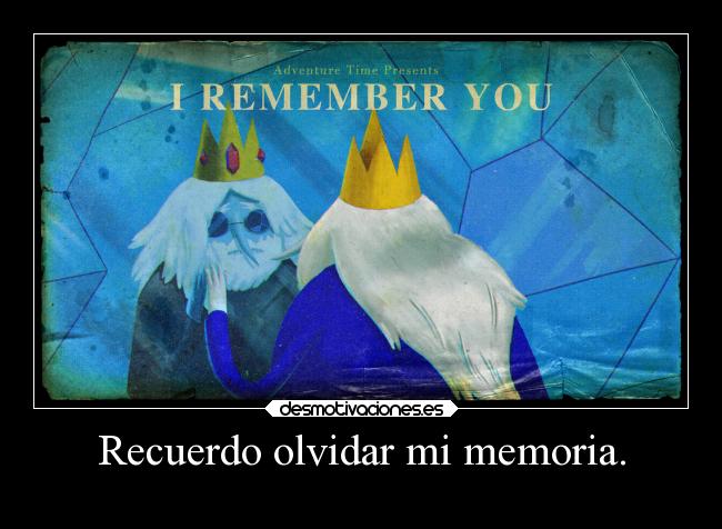Recuerdo olvidar mi memoria. - 