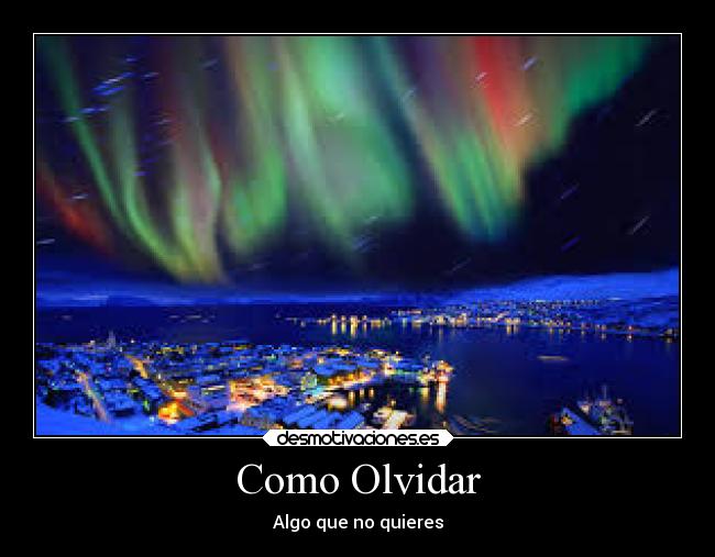 Como Olvidar - Algo que no quieres