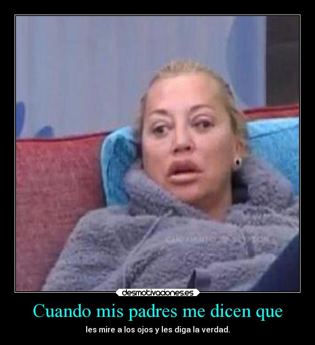 Cuando mis padres me dicen que -