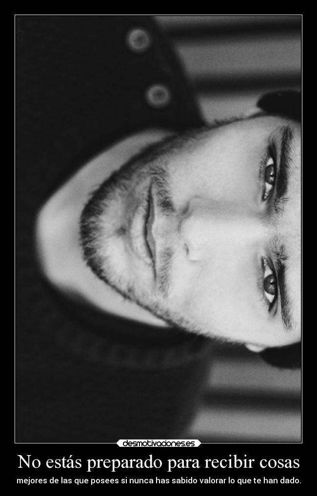 No estás preparado para recibir cosas - 