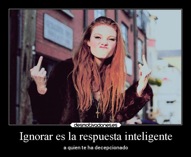 Ignorar es la respuesta inteligente -