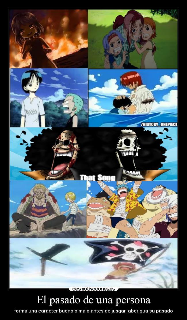 El pasado de una persona - forma una caracter bueno o malo antes de jusgar aberigua su pasado