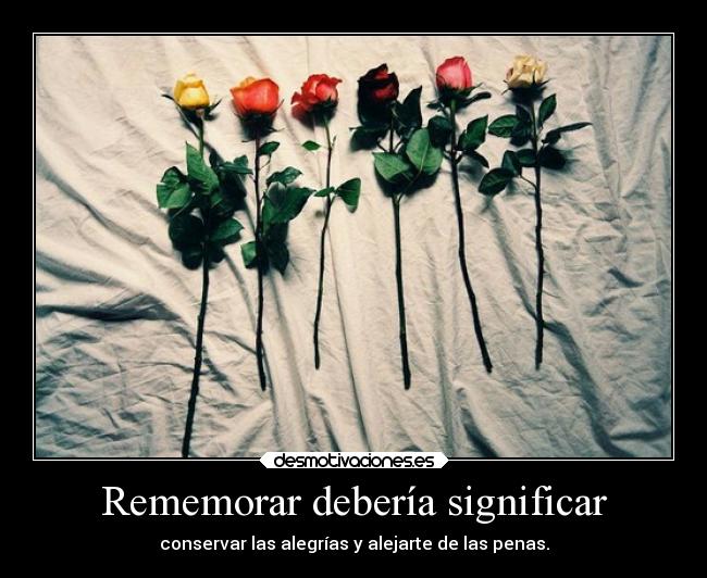 Rememorar debería significar -