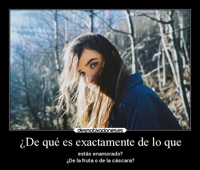 ¿De qué es exactamente de lo que -