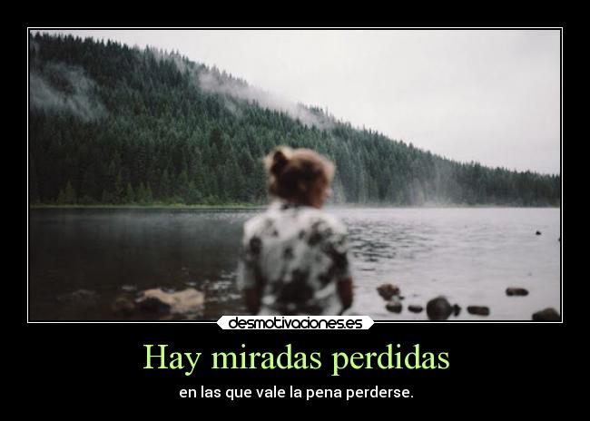 Hay miradas perdidas -
