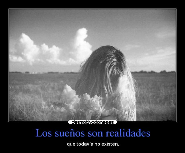 Los sueños son realidades -