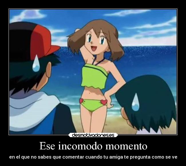 Ese incomodo momento -