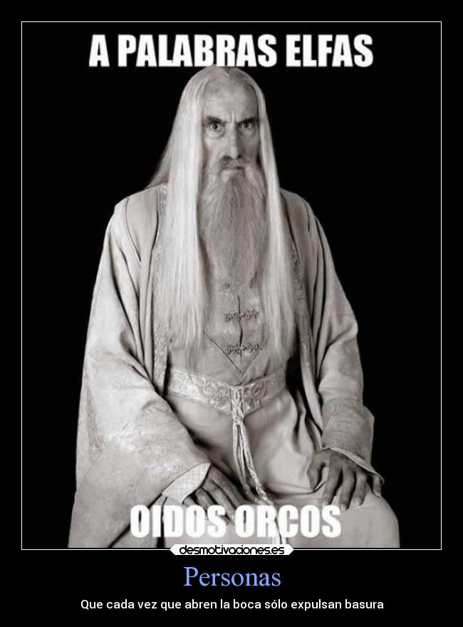 Personas - Que cada vez que abren la boca sólo expulsan basura